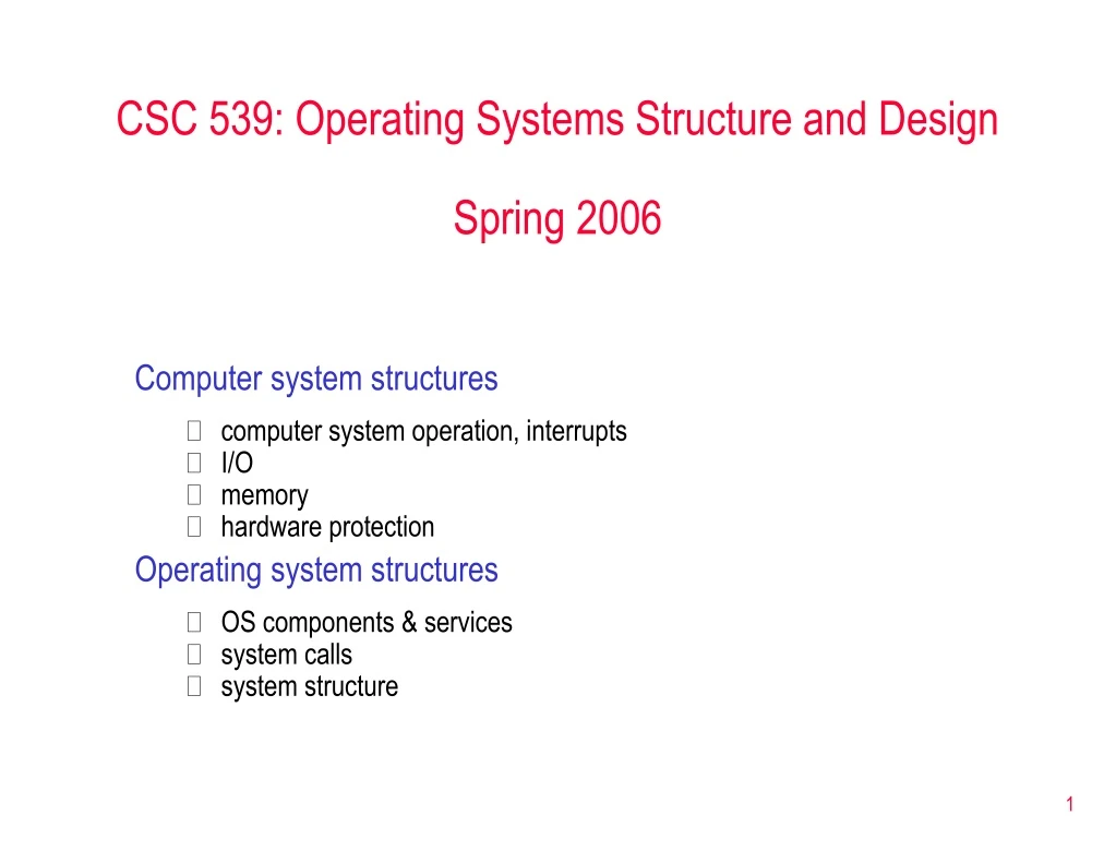 csc 539 operating systems structure and design spring 2006