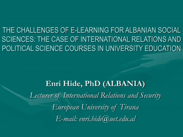 Enri Hide, PhD (ALBANIA) Lecturer of International Relations and Security