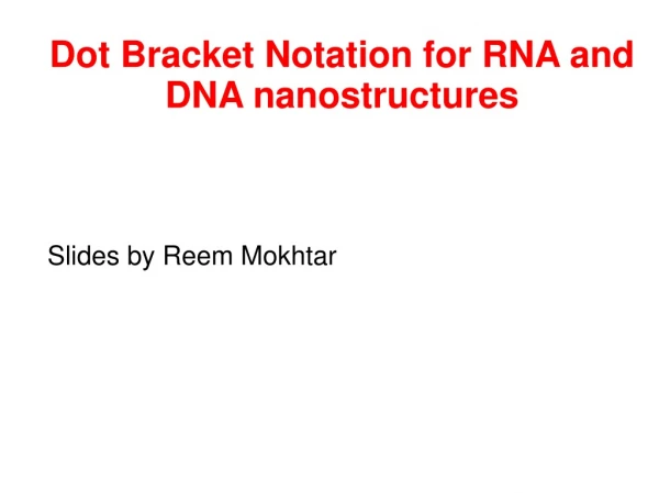 Dot Bracket  Notation for RNA and DNA nanostructures