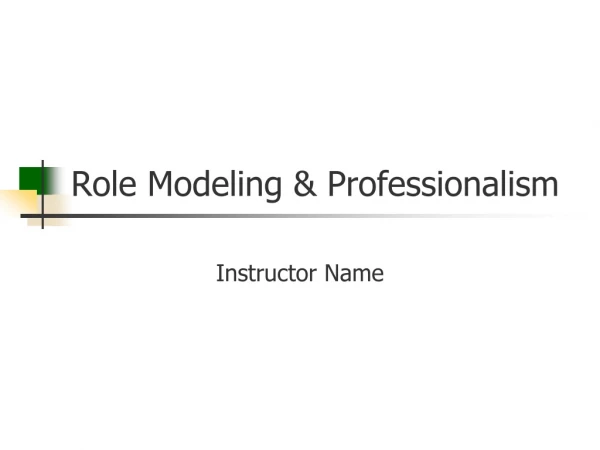 Role Modeling &amp; Professionalism