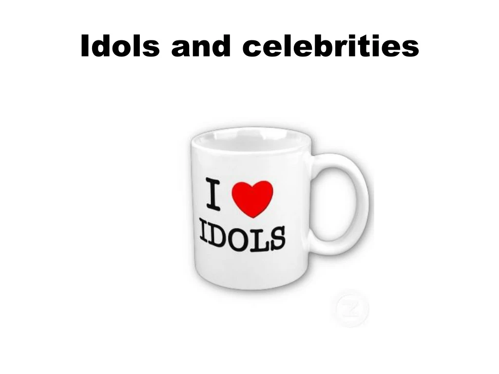 idols and celebrities