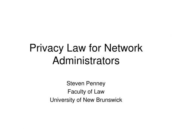 Privacy Law for Network Administrators