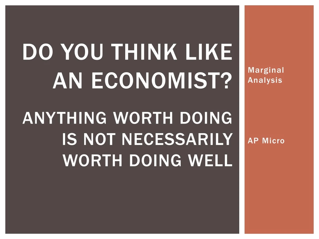 do you think like an economist anything worth doing is not necessarily worth doing well