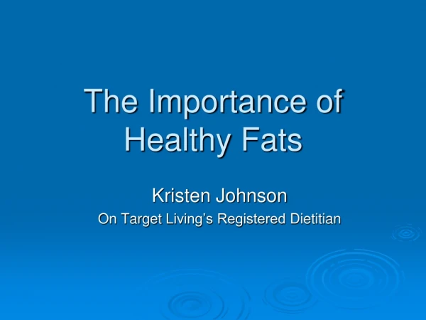 The Importance of Healthy Fats