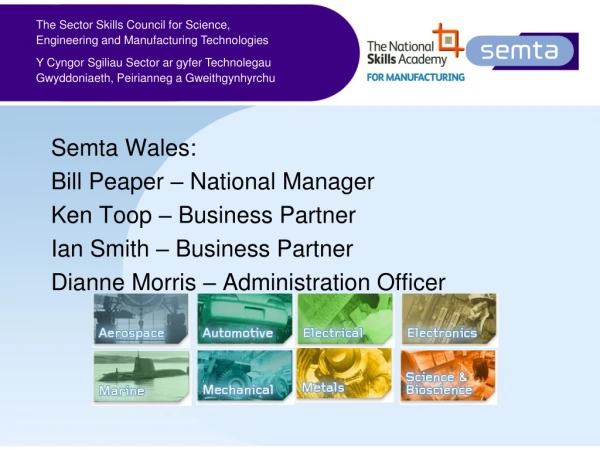 Semta Wales: Bill Peaper – National Manager Ken Toop – Business Partner