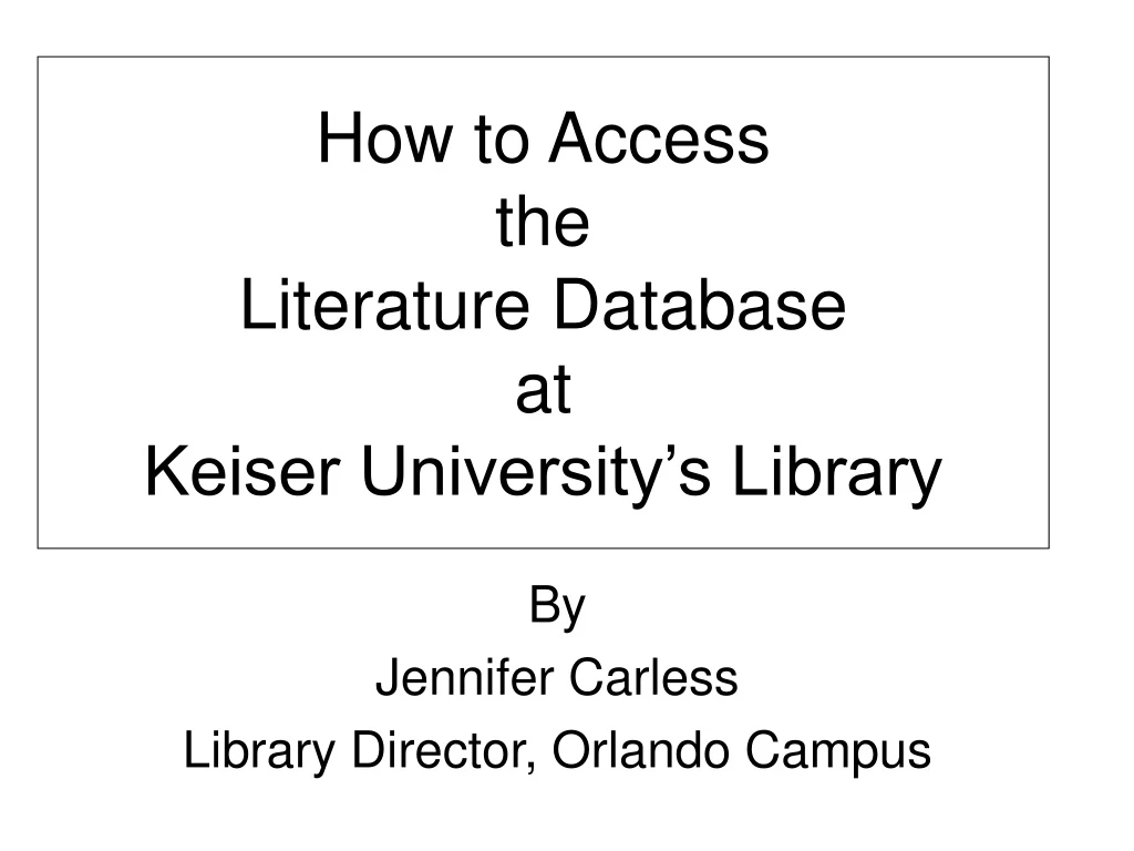 how to access the literature database at keiser university s library