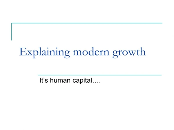Explaining modern growth