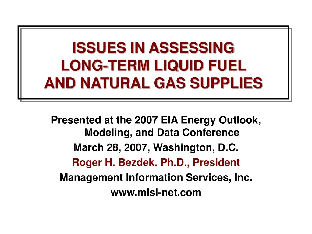 issues in assessing long term liquid fuel and natural gas supplies