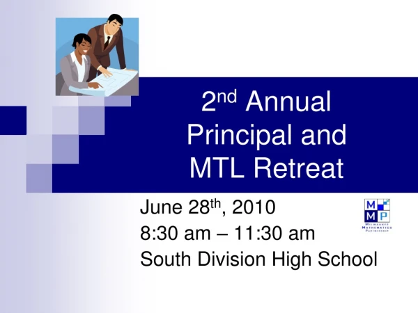 2 nd  Annual Principal and  MTL Retreat