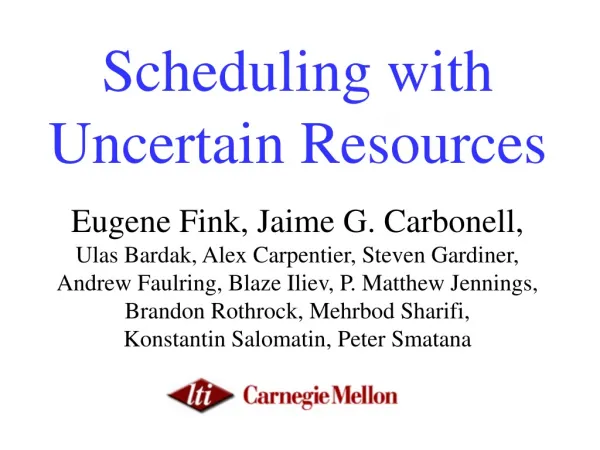 Scheduling with Uncertain Resources