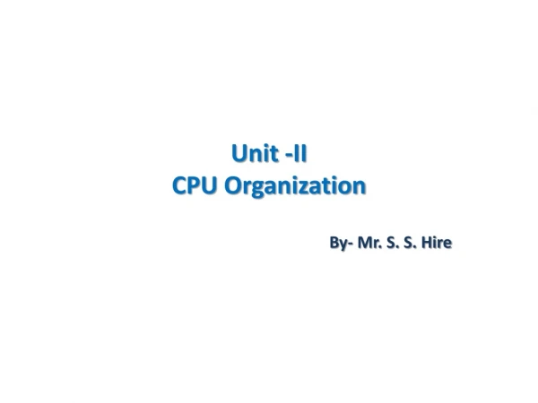 Unit -II CPU Organization