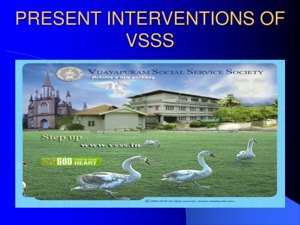 PRESENT INTERVENTIONS OF VSSS