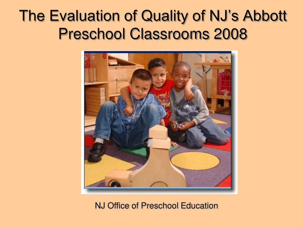 the evaluation of quality of nj s abbott preschool classrooms 2008