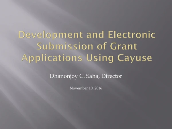 Development and Electronic Submission of Grant Applications Using Cayuse