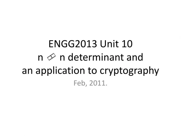 ENGG2013 Unit 10 n    n determinant and an application to cryptography