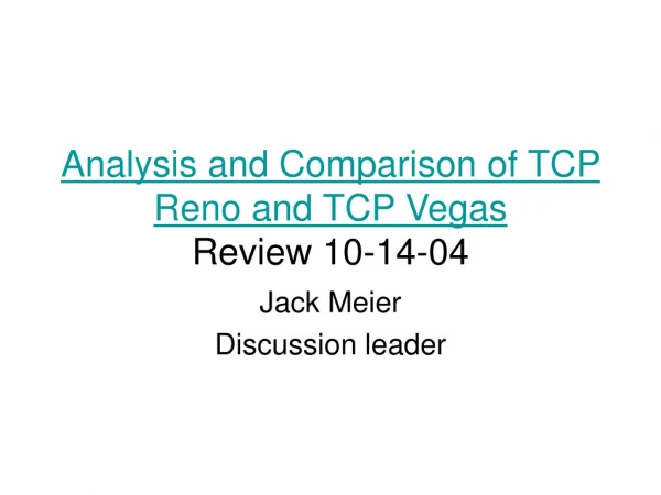 Analysis and Comparison of TCP Reno and TCP Vegas Review 10-14-04