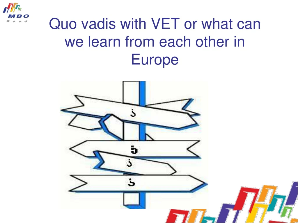 quo vadis with vet or what can we learn from each other in europe