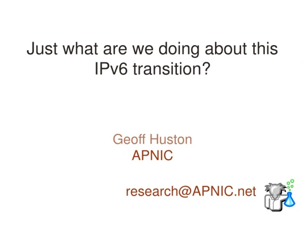 Just what are we doing about this IPv6 transition?