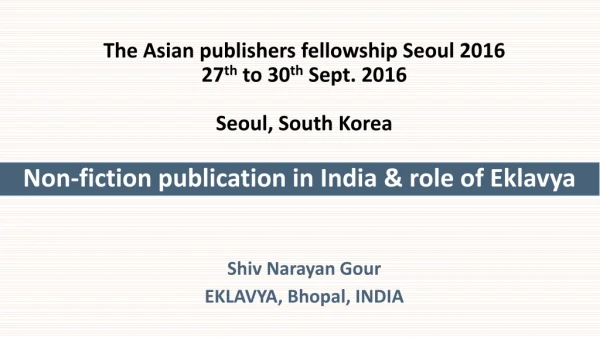 The Asian publishers fellowship Seoul  2016 27 th  to 30 th  Sept. 2016 Seoul, South Korea