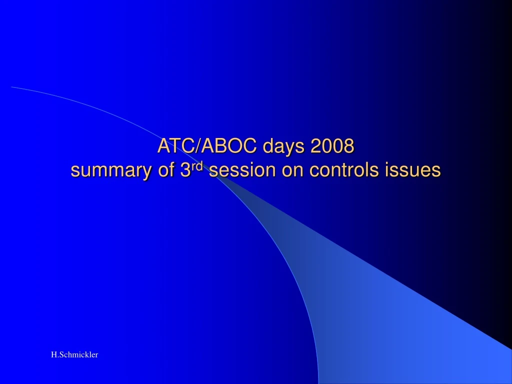atc aboc days 2008 summary of 3 rd session on controls issues