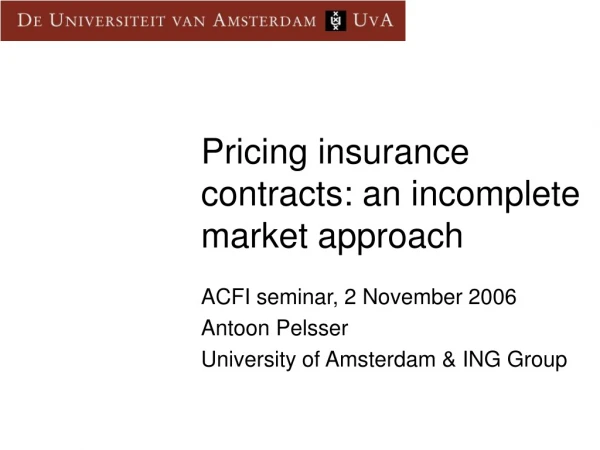 Pricing insurance contracts: an incomplete market approach