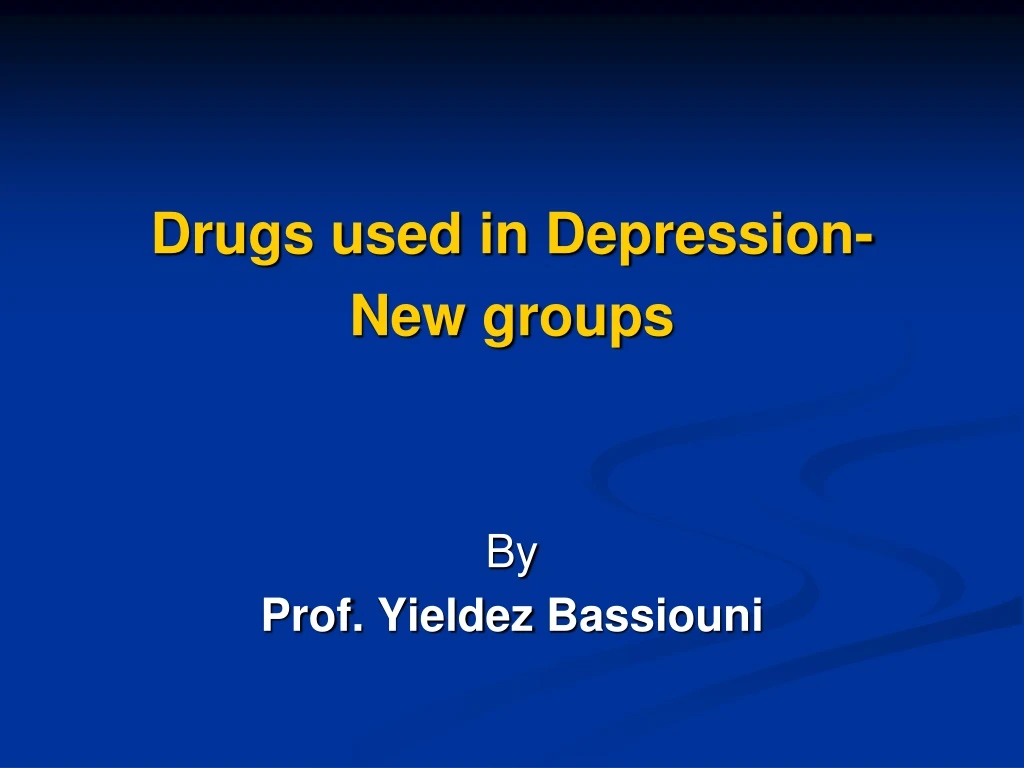 drugs used in depression new groups by prof