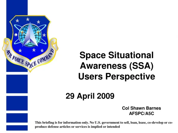 Space Situational Awareness (SSA)  Users Perspective