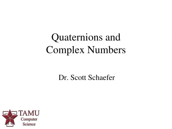 Quaternions and  Complex Numbers