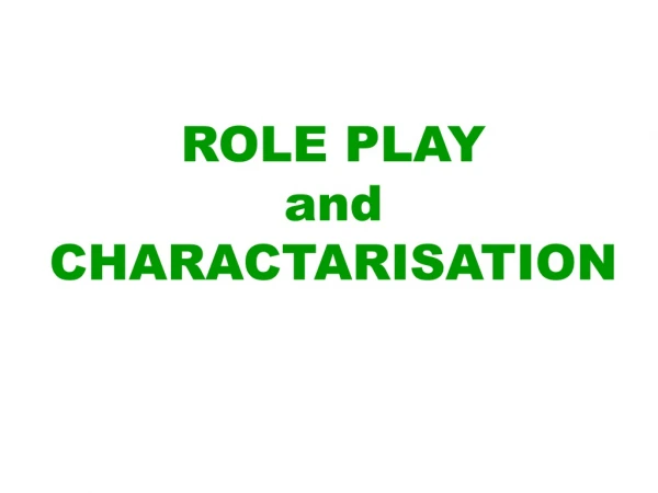 ROLE PLAY and CHARACTARISATION