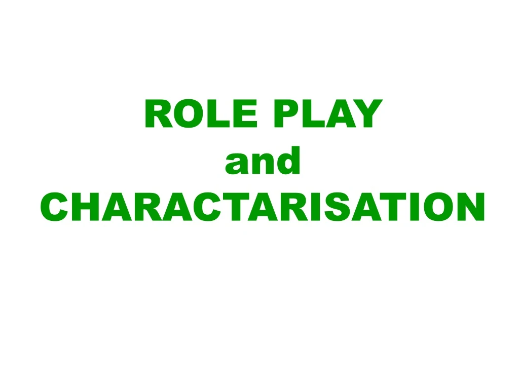 role play and charactarisation