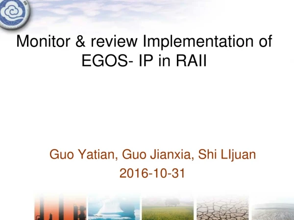 Monitor &amp; review Implementation of EGOS- IP in RAII
