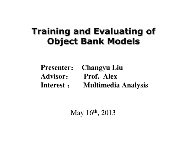 Training and Evaluating of Object Bank Models