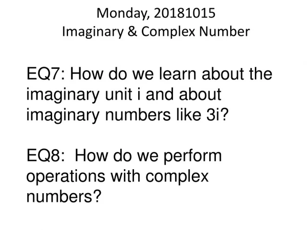 Monday, 20181015 Imaginary &amp; Complex Number