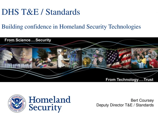 DHS T&amp;E / Standards Building confidence in Homeland Security Technologies