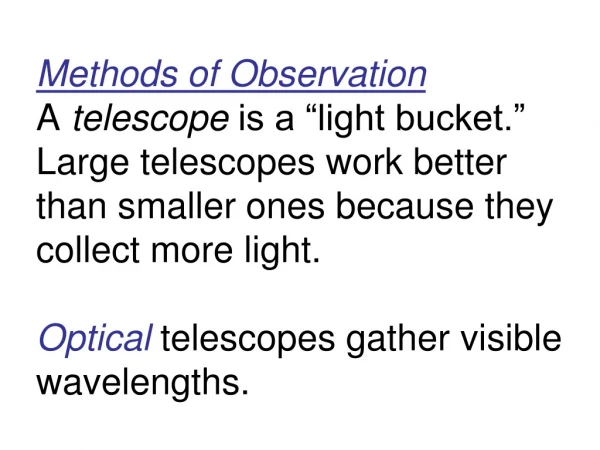 Two basic types: Reflectors  –  curved mirrors. Refractors  –  curved lenses.