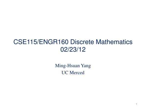 CSE115/ENGR160 Discrete Mathematics 02/23/12