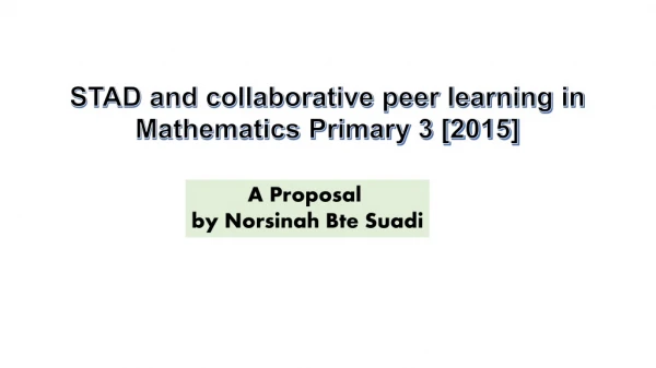STAD and collaborative peer learning in Mathematics Primary 3 [2015]