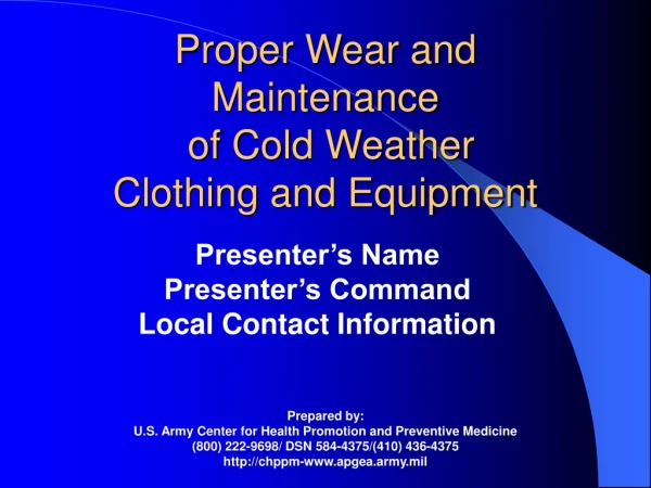 Proper Wear and Maintenance  of Cold Weather  Clothing and Equipment