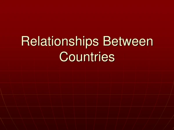 Relationships Between  Countries