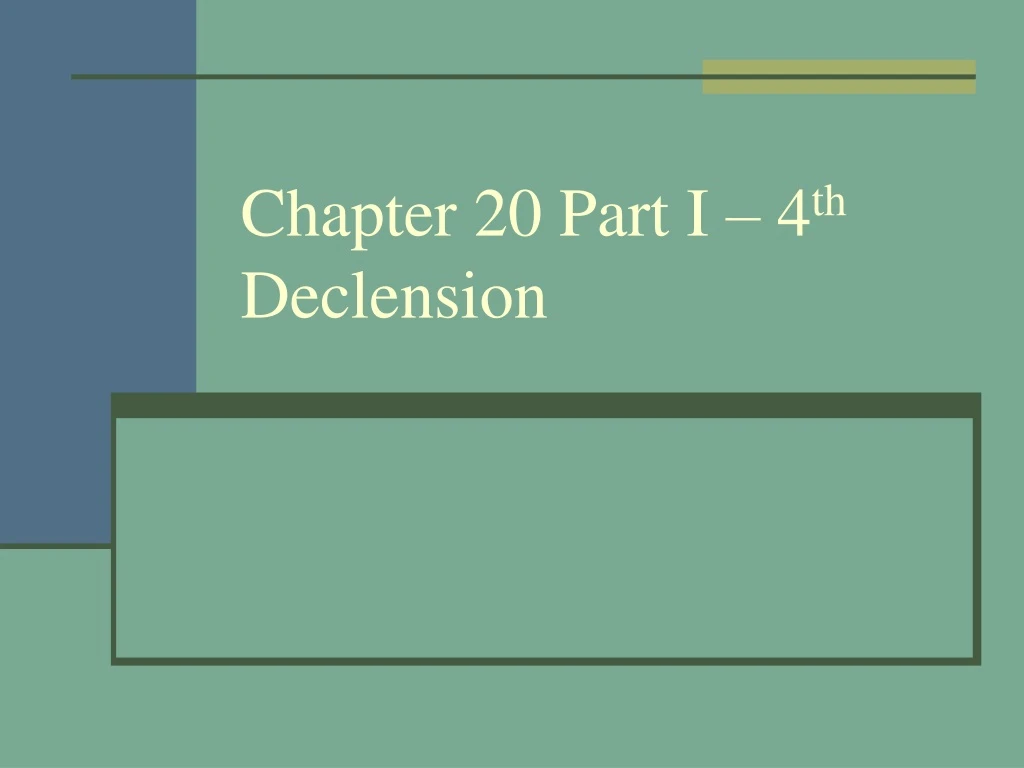 chapter 20 part i 4 th declension