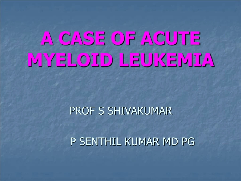 a case of acute myeloid leukemia