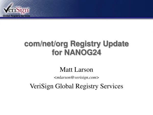com/net/org Registry Update for NANOG24