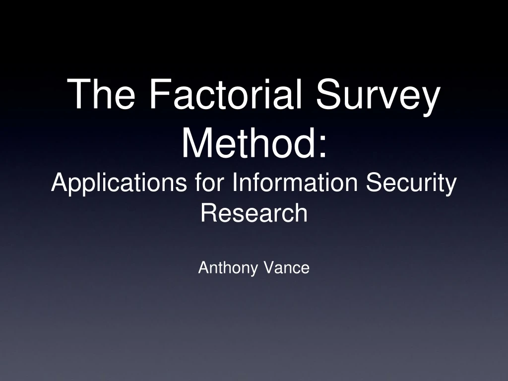 the factorial survey method applications for information security research