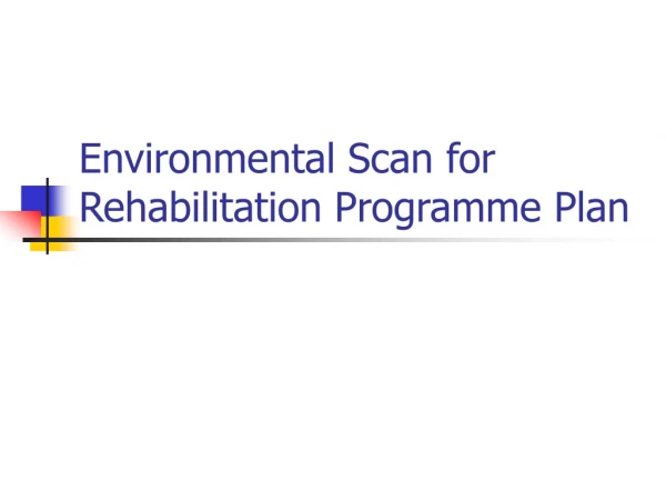 Environmental Scan for Rehabilitation Programme Plan