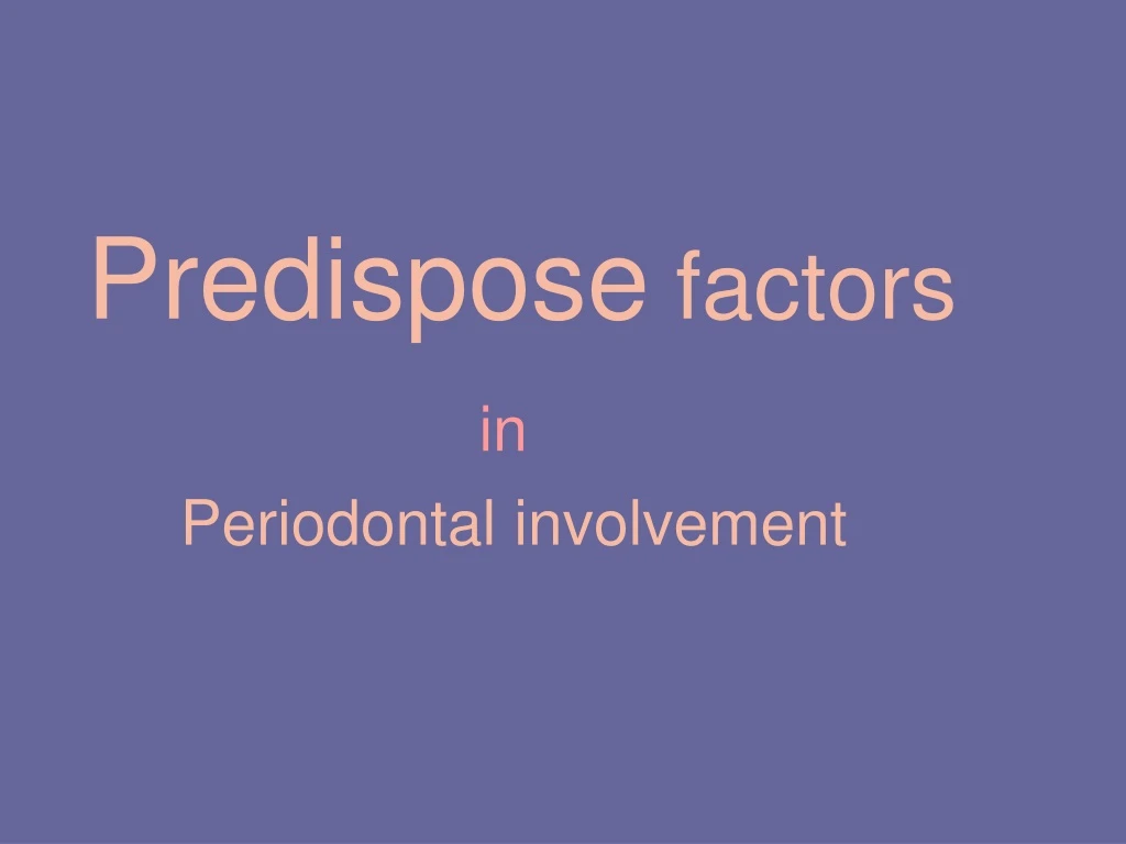 predispose factors