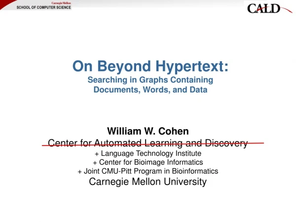 On Beyond Hypertext:  Searching in Graphs Containing  Documents, Words, and Data