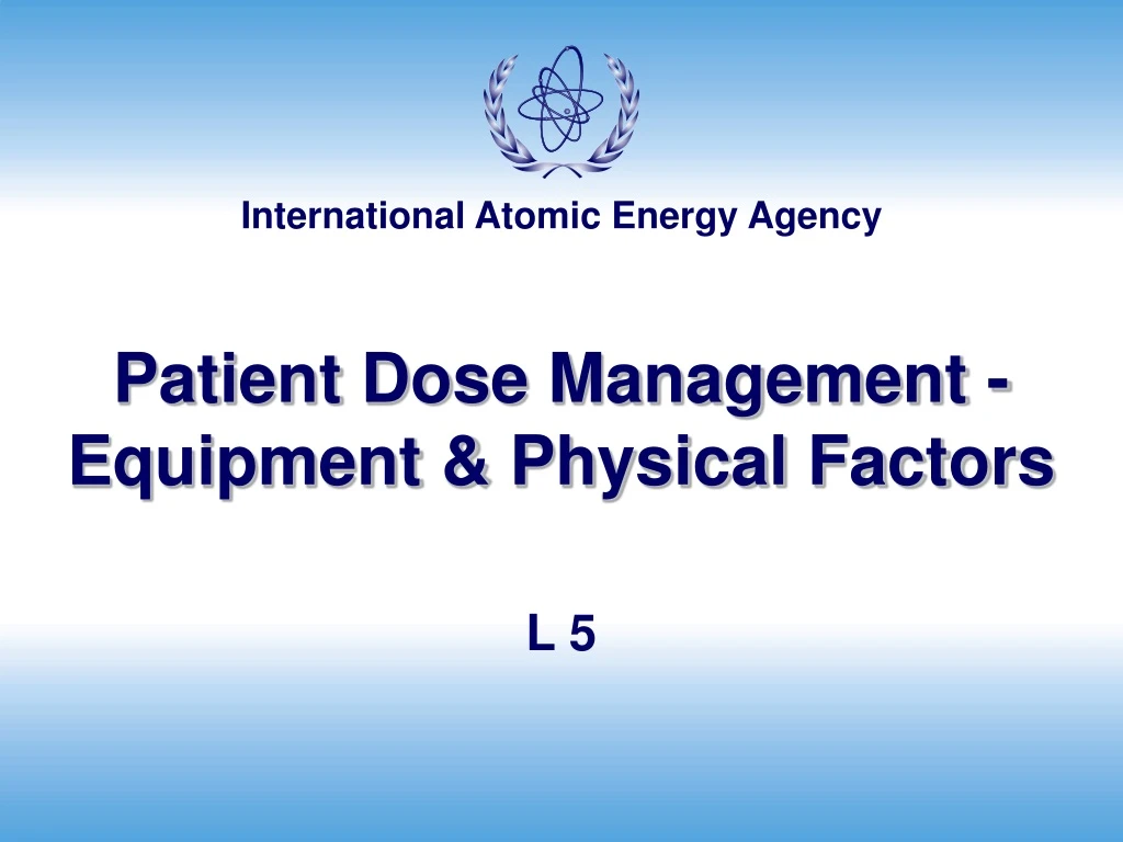 patient dose management equipment physical factors