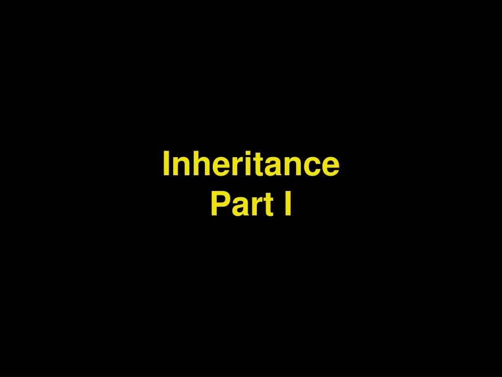 inheritance part i