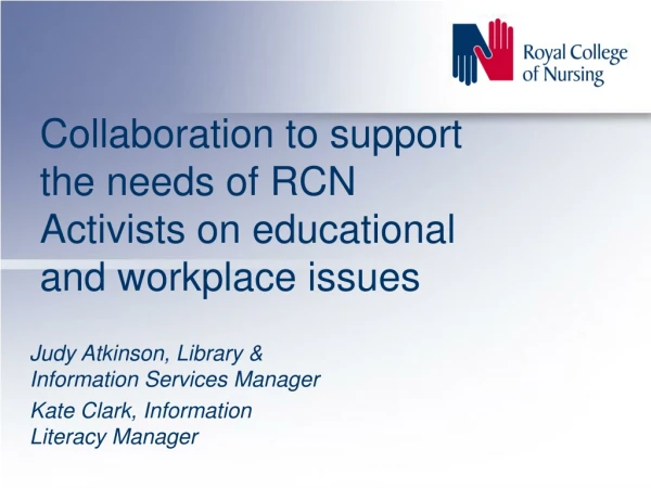 Collaboration to support the needs of RCN Activists on educational and workplace issues
