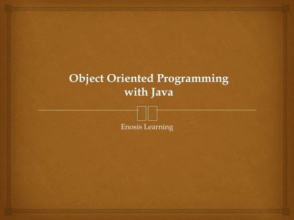 Object Oriented Programming with Java